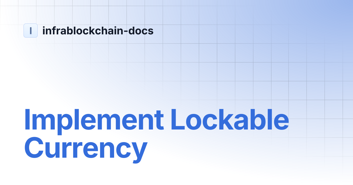 Implement Lockable Currency | infrablockchain-docs
