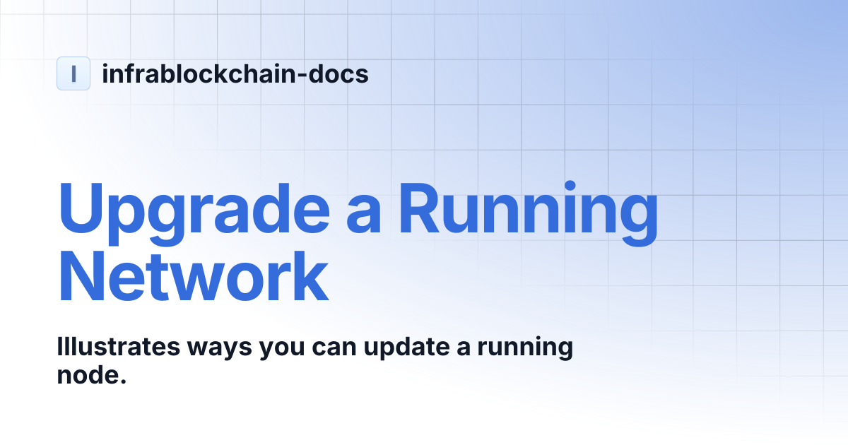 Upgrade a Running Network | infrablockchain-docs