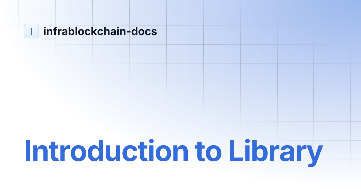 Introduction to Library | infrablockchain-docs