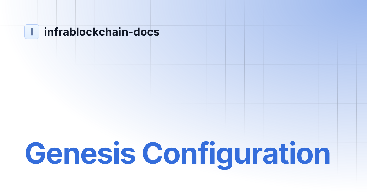 Genesis Configuration | infrablockchain-docs