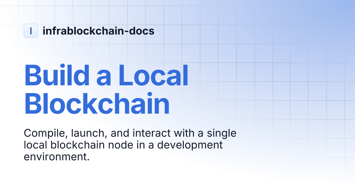 Build a Local Blockchain | infrablockchain-docs